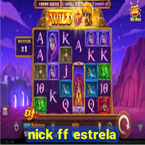 nick ff estrela